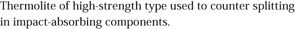 Thermolite of high-strength type used to counter splitting in impact-absorbing components.